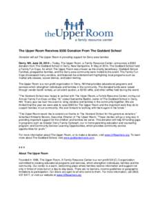 The Upper Room Receives $593 Donation From The Goddard School Donation will aid The Upper Room in providing support for Derry area families Derry, NH, June 24, 2014 – Today, The Upper Room, a Family Resource Center, an