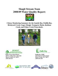 Skagit Stream Team[removed]Water Quality Report: Citizen Monitoring Summary for the Samish Bay, Padilla Bay, Brickyard Creek, Gages Slough, Trumpeter Basin, Kulshan Creek, and Fisher Creek Watersheds.
