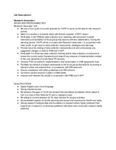 Job Descriptions: Research Associate I ROLES AND RESPONSIBILITIES Research Associate I will: ● Be one of four youth in-country selected by IYAFP to serve as the lead for the research activity.