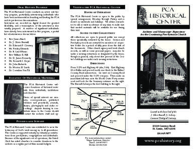 ORAL HISTORY PROGRAM The PCA Historical Center conducts an active oral history program, particularly interviewing individuals who have been instrumental in founding and leading the PCA and its predecessor denominations. 