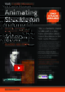 York Castle Museum  Animating Shackleton Special Summer Holiday Activity foryear olds