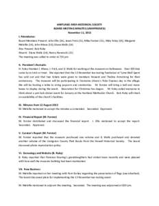 HARTLAND AREA HISTORICAL SOCIETY BOARD MEETING MINUTES (UNAPPROVED) November 11, 2013 I. Attendance: Board Members Present: John Ellis (14), Janet Frick (15), Mike Forster (15), Hildy Foley (16), Margaret Melville (14), 