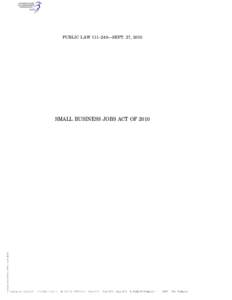 PUBLIC LAW 111–240—SEPT. 27, 2010  ebenthall on DSK9Q6SHH1PROD with PUBLAW SMALL BUSINESS JOBS ACT OF 2010