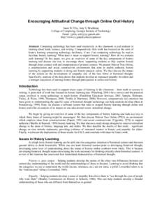 Encouraging Attitudinal Change through Online Oral History Jason B. Ellis, Amy S. Bruckman College of Computing, Georgia Institute of Technology Email: {jellis, asb}@cc.gatech.edu http://www.cc.gatech.edu/elc/palaver/ Ab