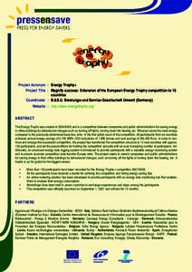 Project Acronym : Energy Trophy+ Project Title : Magnify success: Extension of the European Energy Trophy competition to 18 countries Coordinator : B.&S.U. Beratungs-und Service-Gesellschaft Umwelt (Germany) Website : ht