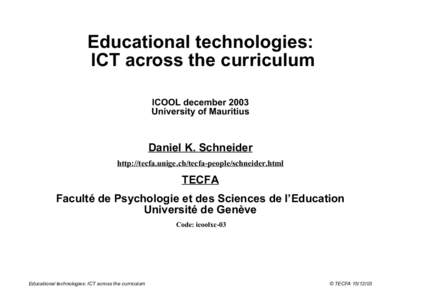 Educational technologies: ICT across the curriculum ICOOL december 2003 University of Mauritius  Daniel K. Schneider