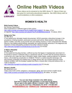 Online Health Videos These videos can be streamed on the AIDS Library TV. Many of them are also great for community educational programs. Ask AIDS Library staff for recommendations or other assistance.  WOMEN’S HEALTH