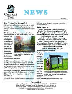 NEWS April 2014 Dear Friends of the Cataraqui Trail As winter slowly begins to loosen its grip, the sap is running and snowmobiles are being put away, our attention turns to planning for the spring and summer