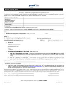 Account Transfer Form YOU MUST BE AN EXISTING FOREX.COM CUSTOMER TO USE THIS FORM. This form must be fully completed including full mailing address (P.O. Boxes not accepted). All information requested below must be provi