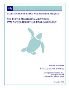 MARTIN COUNTY BEACH NOURISHMENT PROJECT SEA TURTLE MONITORING AND STUDIES 1997 ANNUAL REPORT AND FINAL ASSESSMENT principal investigators Robert G. Ernest and R. Erik Martin