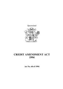 Queensland  CREDIT AMENDMENT ACT[removed]Act No. 60 of 1994