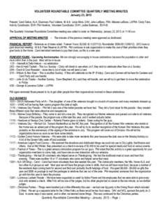 VOLUNTEER ROUNDTABLE COMMITTEE QUARTERLY MEETING MINUTES January 23, 2013 Present: Carol Dalton, ALA, Chairman; Paul Vallerie, 40 & 8; Linda Mims, DAV; John LeBlanc, FRA; Melanie LeBlanc, LAFRA; Cindy Tatro, Activity Coo