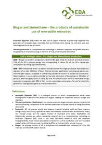Biogas and biomethane – the products of sustainable use of renewable resources Anaerobic Digestion (AD) makes the best use of organic materials by producing biogas for the generation of renewable heat, electricity, fue