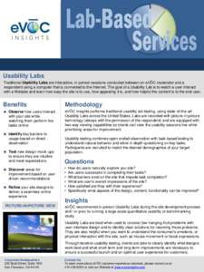 Usability Labs Traditional Usability Labs are interactive, in-person sessions conducted between an eVŌC moderator and a respondent using a computer that is connected to the Internet. The goal of a Usability Lab is to wa