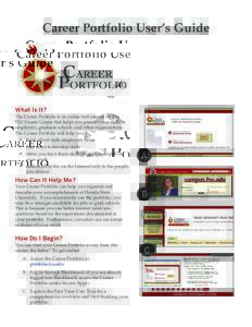 Career Portfolio User’s Guide  What Is It? The Career Portfolio is an online tool created by The FSU Career Center that helps you present your skills to employers, graduate schools, and other organizations.