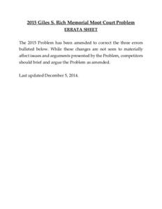 2015 Giles S. Rich Memorial Moot Court Problem ERRATA SHEET The 2015 Problem has been amended to correct the three errors bulleted below. While these changes are not seen to materially affect issues and arguments present