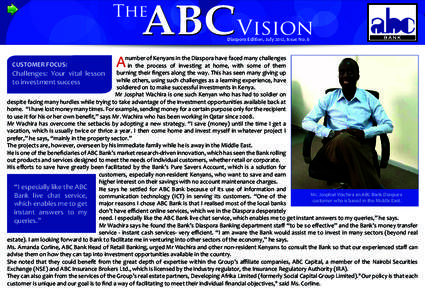 Diaspora Edition, July 2012, Issue No. 6  number of Kenyans in the Diaspora have faced many challenges CUSTOMER FOCUS: in the process of investing at home, with some of them burning their ﬁngers along the way. This has