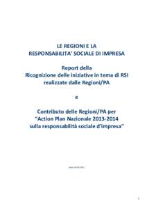 LE REGIONI E LA RESPONSABILITA’ SOCIALE DI IMPRESA Report della Ricognizione delle iniziative in tema di RSI realizzate dalle Regioni/PA e