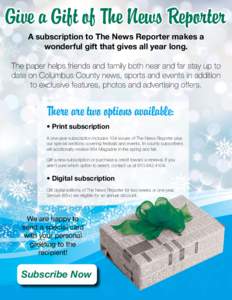 Give a Gift of The News Reporter A subscription to The News Reporter makes a wonderful gift that gives all year long. The paper helps friends and family both near and far stay up to date on Columbus County news, sports a