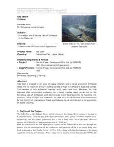 IEA Hydropower Implementing Agreement Annex VIII Hydropower Good Practices: Environmental Mitigation Measures and Benefits Case Study 15-02: Others – Use of Driftwood in Reservoir – Taki Dam, Japan Key Issue: 15-Othe