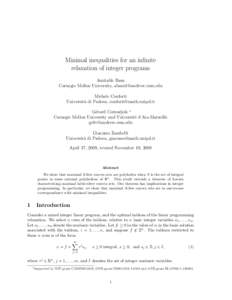 Minimal inequalities for an infinite relaxation of integer programs Amitabh Basu Carnegie Mellon University, [removed] Michele Conforti Universit`a di Padova, [removed]