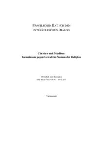 PÄPSTLICHER RAT FÜR DEN INTERRELIGIÖSEN DIALOG Christen und Muslime: Gemeinsam gegen Gewalt im Namen der Religion