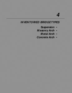 4 INVENTORIED BRIDGE TYPES Suspension Masonry Arch Metal Arch Concrete Arch