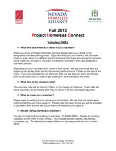 Fall 2013 Project Homeless Connect Volunteer FAQ’s  What time and where do I check in as a volunteer? When you arrive at Project Homeless Connect please park your vehicle in the designated volunteer parking areas. S