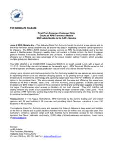 FOR IMMEDIATE RELEASE  First Post-Panamax Container Ship Docks at APM Terminals Mobile MSC Adds Mobile to Its SATL Service June 4, 2012, Mobile Ala. – The Alabama State Port Authority herald the start of a new service 