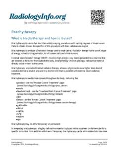 Scan for mobile link.  Brachytherapy What is brachytherapy and how is it used? Brachytherapy is a term that describes widely varying procedures with varying degrees of invasiveness. Patients should discuss the specifics 