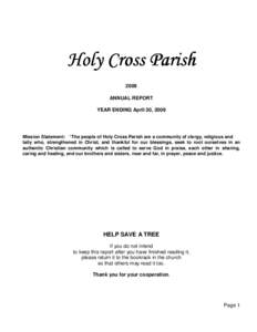 Holy Cross Parish 2009 ANNUAL REPORT YEAR ENDING April 30, 2009  Mission Statement: “The people of Holy Cross Parish are a community of clergy, religious and