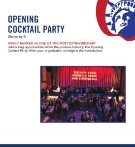 OPENING COCKTAIL PARTY (Shared by 4) HIGHLY RANKED AS ONE OF THE MOST EXTRAORDINARY networking opportunities within the produce industry, the Opening