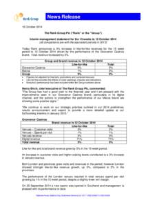 News Release 16 October 2014 The Rank Group Plc (“Rank” or the “Group”) Interim management statement for the 15 weeks to 12 Octoberall comparisons are with the equivalent periods inToday Rank announ