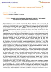 4º Prêmio de Reabilitação e Readaptação Profissional  Instituição: Senai - Itu / SP Categoria: Escolas de Educação Profissional  Trabalho – Inclusão do Deficiente Visual na Sociedade Utilizando a Tecnologia 