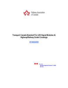 Transport Canada Standard For LED Signal Modules At Highway/Railway Grade Crossings STANDARD TC E-14 Standard Approved October 10, 2003