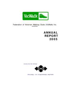 Federation of Victorian Walking Clubs (VicWalk) Inc. A0002548Y ANNUAL REP O R T 2005