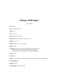 Package ‘futile.logger’ July 2, 2014 Type Package Title A logging library for R Version[removed]Date[removed]