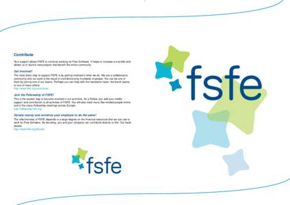 Contribute Your support allows FSFE to continue working for Free Software. It helps to increase our profile and allows us to launch new projects that benefit the entire community. Get involved! The most direct way to sup