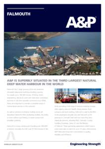 FALMOUTH  A&P is superbly situated in the third largest natural deep water harbour in the world Falmouth has 3 large graving docks and extensive alongside deepwater berthing providing capacity