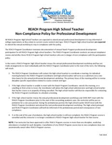 REACH Program High School Teacher Non-Compliance Policy for Professional Development All REACH Program High School Teachers are expected to attend annual professional development to stay informed of college expectations 