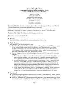 Division of Long Term Care Treatment Intervention Advisory Committee (TIAC) Autism and Other Developmental Disabilities January 31, [removed]:00 AM to 12:00 PM Department of Health Services