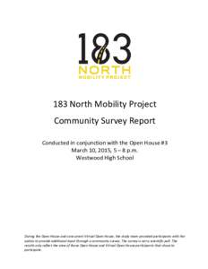 183 North Mobility Project Community Survey Report Conducted in conjunction with the Open House #3 March 10, 2015, 5 – 8 p.m. Westwood High School