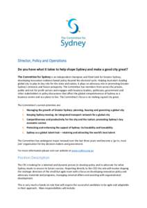 Director, Policy and Operations Do you have what it takes to help shape Sydney and make a good city great? The Committee for Sydney is an independent champion and think tank for Greater Sydney, developing innovative evid