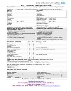 ADULT CONTINENCE TRIAGE REFERRAL FORM Complete this form in full to ensure patients are correctly triaged by the continence specialist nurse & physiotherapist Please refer to the district nurse if the patient is housebou