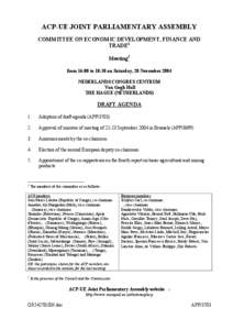 ACP-UE JOINT PARLIAMENTARY ASSEMBLY COMMITTEE ON ECONOMIC DEVELOPMENT, FINANCE AND TRADE1 Meeting2 from 16:00 to 18:30 on Saturday, 20 November 2004 NEDERLANDS CONGRES CENTRUM