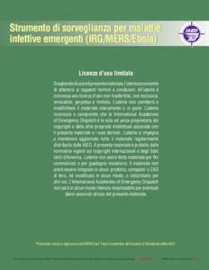 Strumento di sorveglianza per malattie infettive emergenti (IRG/MERS/Ebola) Licenza d’uso limitata Scegliendo di usare il presente materiale, l’utente acconsente di attenersi ai seguenti termini e condizioni. All’u