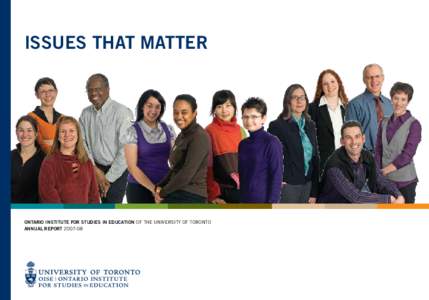 ISSUES THAT MATTER  ONTARIO INSTITUTE FOR STUDIES IN EDUCATION OF THE UNIVERSITY OF TORONTO ANNUAL REPORT[removed]  ABOUT THE ONTARIO INSTITUTE FOR STUDIES