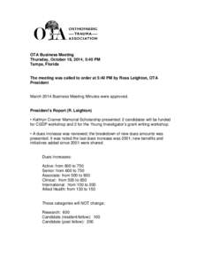 OTA Business Meeting Thursday, October 16, 2014, 5:40 PM Tampa, Florida The meeting was called to order at 5:40 PM by Ross Leighton, OTA President