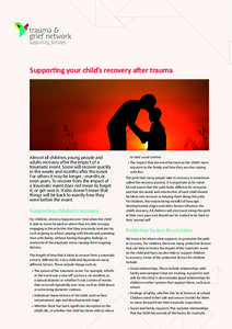 Supporting your child’s recovery after trauma  Almost all children, young people and adults recovery after the impact of a traumatic event. Some will recover quickly in the weeks and months after the event.
