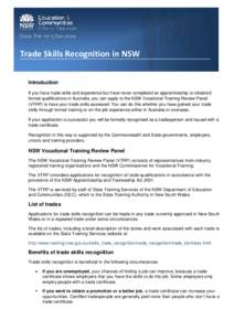 Trade Skills Recognition in NSW Introduction If you have trade skills and experience but have never completed an apprenticeship or obtained formal qualifications in Australia, you can apply to the NSW Vocational Training